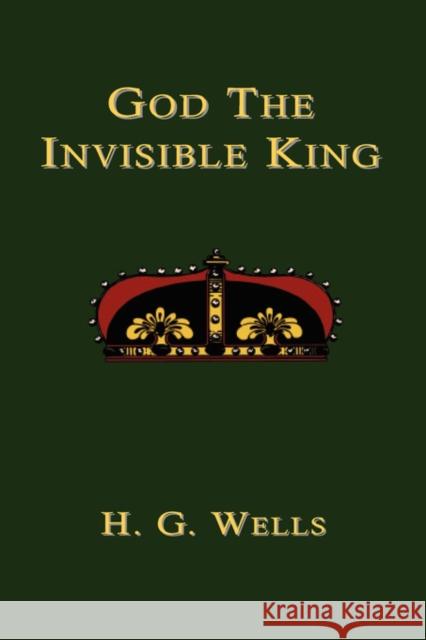 God the Invisible King H. G. Wells 9781585092925 Book Tree - książka