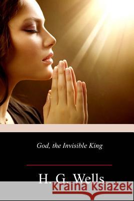 God, the Invisible King H. G. Wells 9781987754773 Createspace Independent Publishing Platform - książka