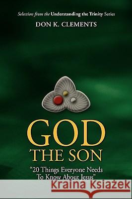 God The Son Don K. Clements 9780974233192 Metokos Press - książka