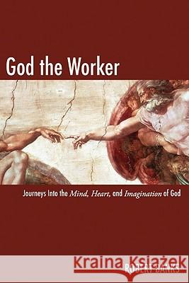 God the Worker Robert, Jr. Banks 9781606080528 Wipf & Stock Publishers - książka