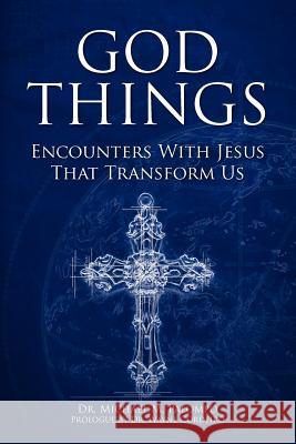 God Things: Encounters with Jesus That Transform Us Dr Michael M. Palompo 9781466274624 Createspace - książka