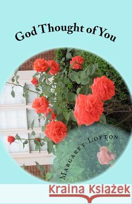 God Thought of You: Parable and Poetry Margaret Lofton 9781535300377 Createspace Independent Publishing Platform - książka