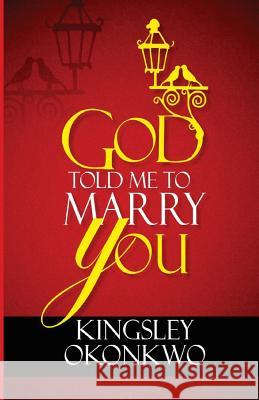 God Told Me To Marry You Kingsley Okonkwo 9781726024426 Createspace Independent Publishing Platform - książka