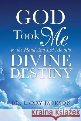 God Took Me by the Hand Dr Larry Jackson 9781498421881 Xulon Press - książka