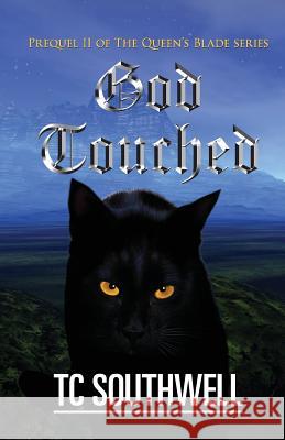 God Touched: Prequel 11 of The Queen's Blade series Southwell, T. C. 9781466424036 Createspace Independent Publishing Platform - książka