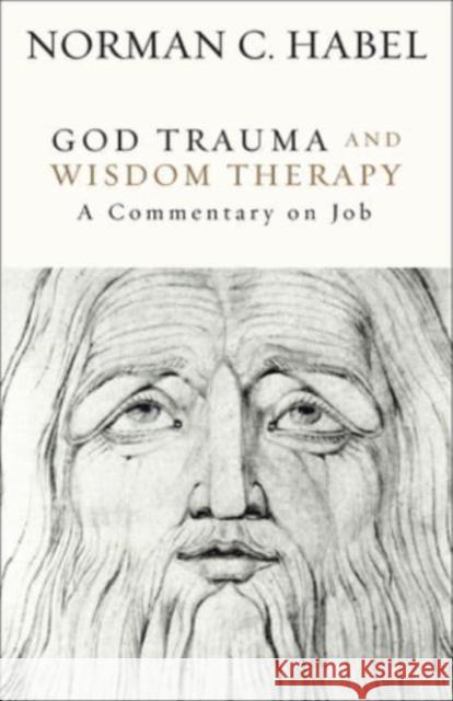 God Trauma and Wisdom Therapy: A Commentary on Job Norman C. Habel 9781506499291 Augsburg Fortress Publishers - książka