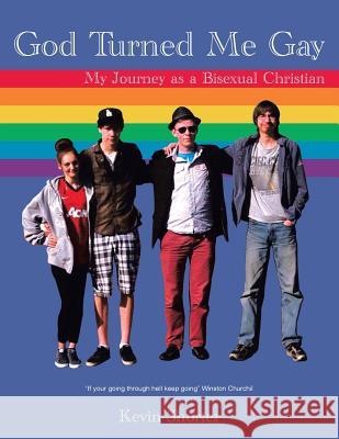 God Turned Me Gay: My Journey as a Bisexual Christian Kevin Shorter 9781496989468 Authorhouse - książka