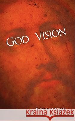 God Vision William Wilson 9781440104947 iUniverse.com - książka