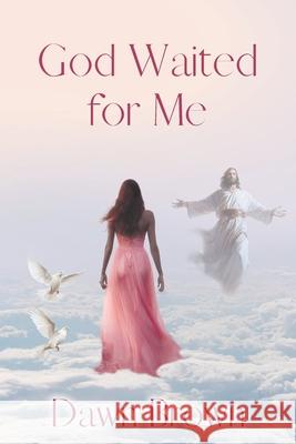 God Waited for Me Dawn Brown 9781954609594 Laboo Publishing Enterprise, LLC - książka