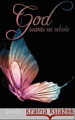 God Wants Us Whole Judy M. Hammond 9781434377654 Authorhouse - książka