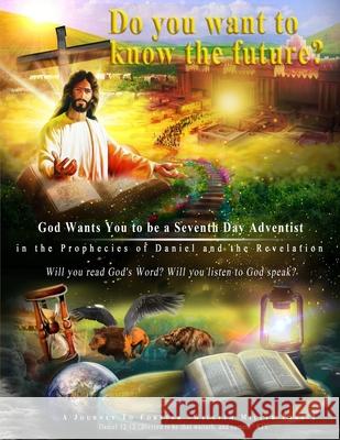 God Wants You to be a Seventh Day Adventist in the Prophecies of Daniel and the Revelation: Large Print Edition Romelyn Alvarez, Angela Olino, Andrea Rivas 9780991435258 R. R. Bowker - książka