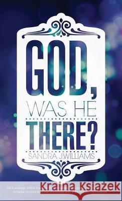 God, Was He There? Sandra J Williams 9781628399219 Xulon Press - książka