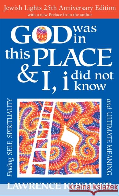 God Was in This Place & I, I Did Not Know--25th Anniversary Ed: Finding Self, Spirituality and Ultimate Meaning Lawrence Kushner 9781683360902 Jewish Lights Publishing - książka