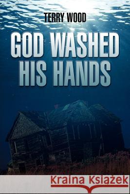 God Washed His Hands Terry Wood 9781466480018 Createspace - książka