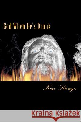 God When He's Drunk Ken Stange 9780980927368 Two Cultures Press - książka