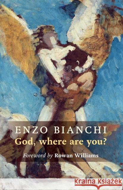 God Where Are You? Enzo Bianchi 9780281069590 SPCK - książka