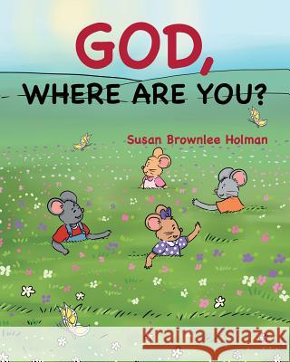 God, Where Are You? Susan Brownlee Holman 9781681974767 Christian Faith - książka