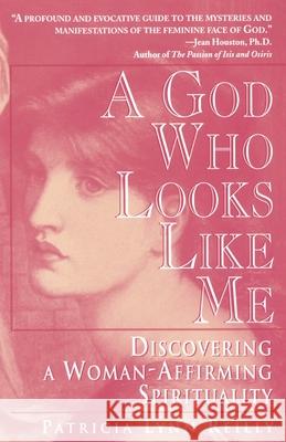 God Who Looks Like Me: Discovering a Woman-Affirming Spirituality Reilly, Patricia Lyn 9780345402332 Ballantine Books - książka