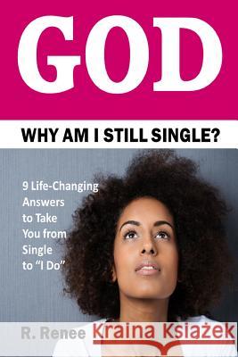 God Why Am I Still Single? R. Renee 9781329404618 Lulu.com - książka