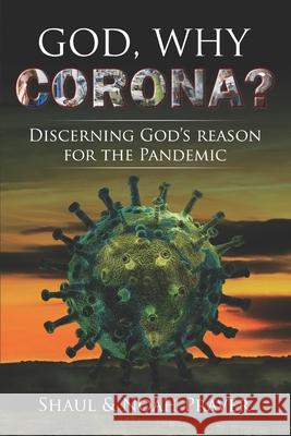 God, Why Corona?: Discerning God's Reason For The Pandemic Haim Noah Praver Shaul Marshall Praver 9781734359527 Rabbi Rock Media Press - książka