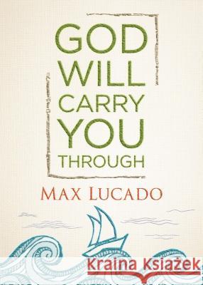 God Will Carry You Through Max Lucado 9781400323111 Thomas Nelson Publishers - książka