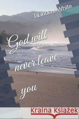 God will never leave you Cherie A Ford, Tilinda L White 9798328254502 Independently Published - książka