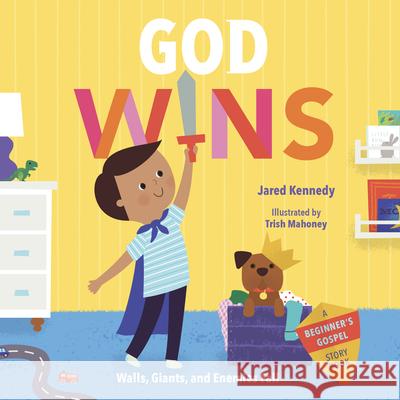 God Wins: Walls, Giants, and Enemies Fall Jared Kennedy Trish Mahoney 9781645072546 New Growth Press - książka