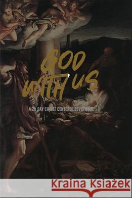 God With Us: 25 Christ-Centered Devotionals for Christmas Kunst, Rc 9781730702457 Independently Published - książka