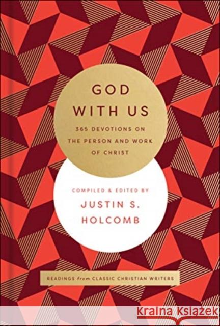 God with Us: 365 Devotions on the Person and Work of Christ Justin S. Holcomb 9780764234408 Bethany House Publishers - książka
