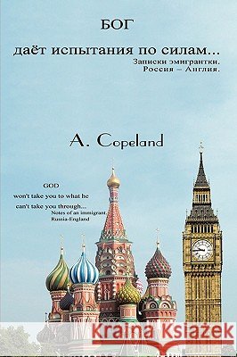 God Won't Take You to What He Can't Take You Through: Notes of an Immigrant. Russia-England Copeland, A. 9781449098858 Authorhouse - książka
