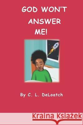 God Won't Answer Me! C L Deloatch   9781736064672 4authors Authentic Urban Publishing Company L - książka