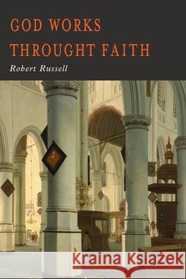 GOD Works Through Faith Robert A. Russell 9781684225668 Martino Fine Books - książka