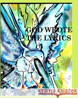 God wrote the lyrics: Gods word Hickey, Alice Daena 9781034140733 Blurb - książka