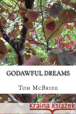 Godawful Dreams: Two Tales of Academic Scandal MR Tom Eugene McBride 9781519615541 Createspace Independent Publishing Platform - książka