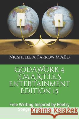 GoDaWork 4 S.M.A.R.T.I.E.S Entertainment Edition 15: Free Writing Inspired by Poetry Songs/Scripts/Stories Nicshelle a. Farro 9781097895939 Independently Published - książka