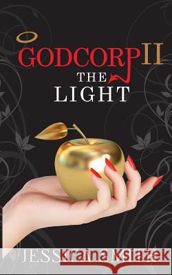 Godcorp II: The Light Jessica Smith John Hudspith 9781499774436 Createspace - książka