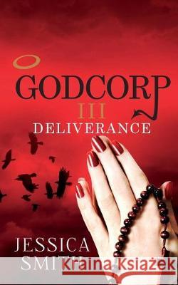 Godcorp III: Deliverance John Hudspith Jessica Smith 9781503142657 Createspace Independent Publishing Platform - książka