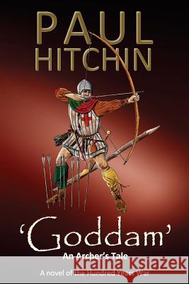 'Goddam': An Archer's Tale MR Paul R. Hitchin 9781523728879 Createspace Independent Publishing Platform - książka