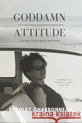 Goddamn Attitude Charbonneau Bradley Charbonneau 9798201970444 Draft2Digital - książka