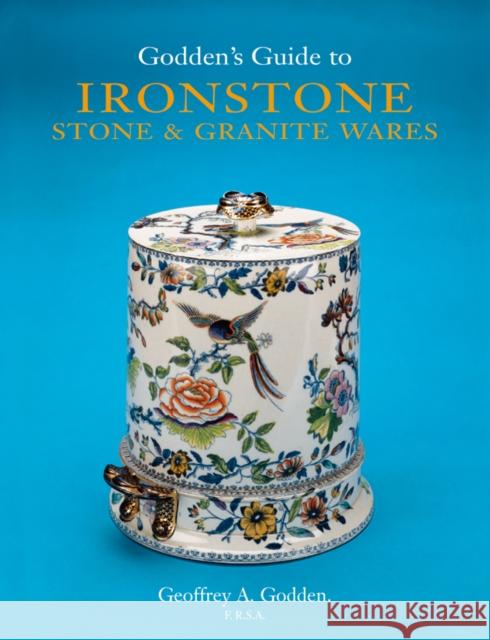 Goddens Guide to Ironstone, Stone and Granite Ware Godden, Geoffrey A. 9781851492787 Antique Collectors' Club - książka