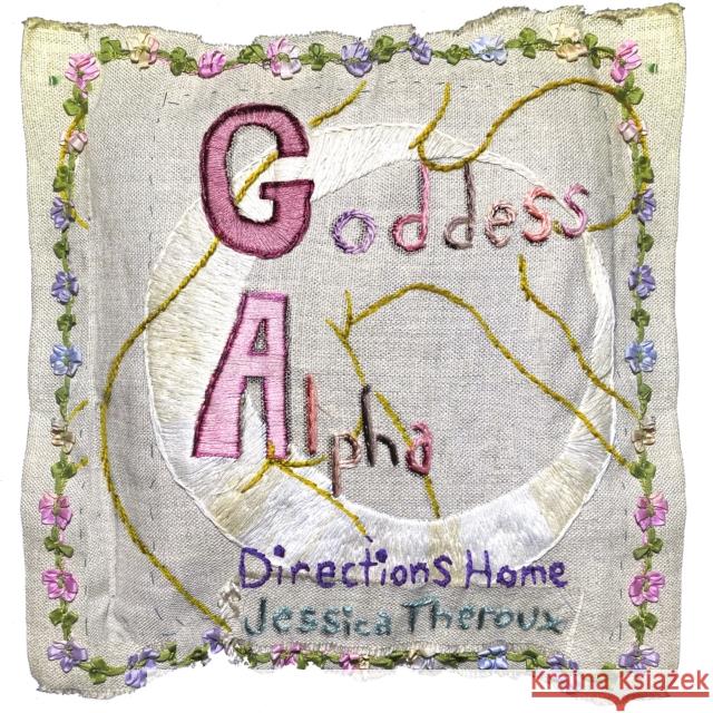 Goddess Alpha: Directions Home Jessica Theroux 9781990735448 Uproute - książka