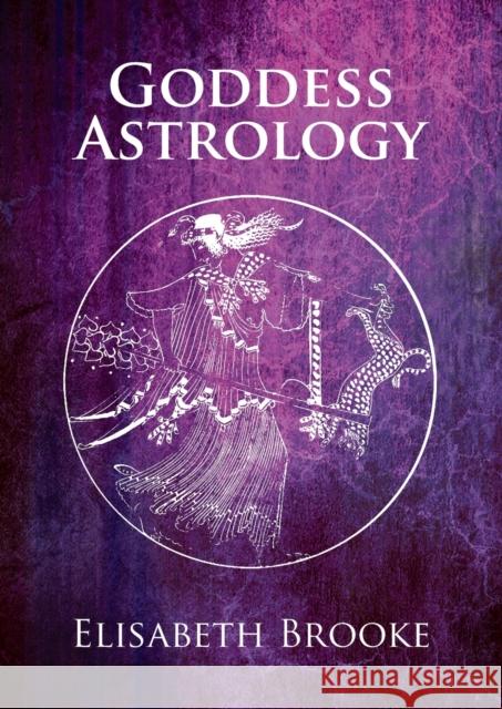 Goddess Astrology Elisabeth Brooke   9781913504915 Aeon Academic - książka
