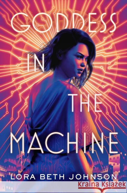Goddess in the Machine Lora Beth Johnson 9781984835949 Razorbill - książka