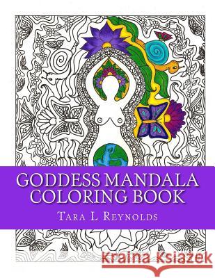 Goddess Mandala Coloring Book Tara L. Reynolds 9781530785919 Createspace Independent Publishing Platform - książka