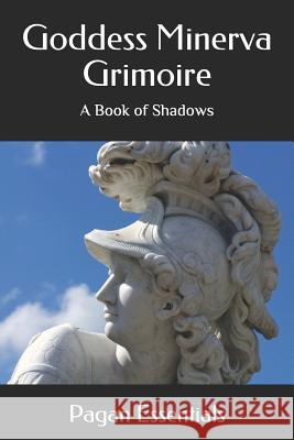 Goddess Minerva Grimoire: A Book of Shadows Pagan Essentials 9781092948050 Independently Published - książka