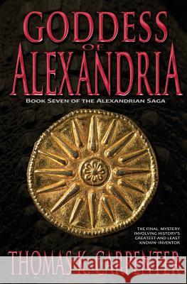 Goddess of Alexandria Thomas K. Carpenter 9781502419293 Createspace - książka