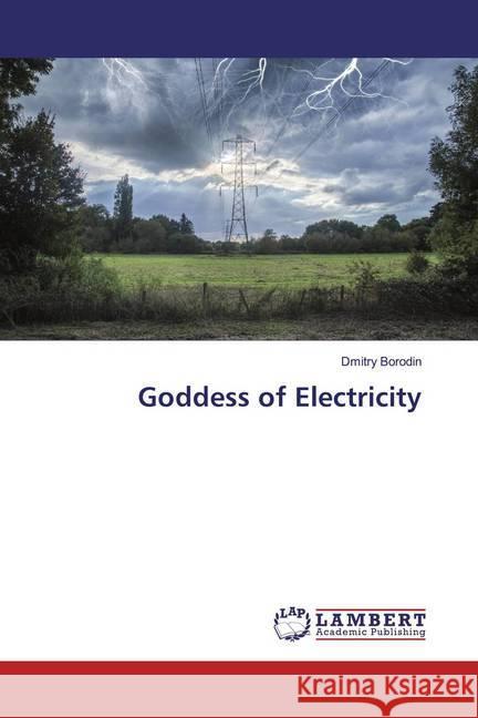 Goddess of Electricity Borodin, Dmitry 9786139459308 LAP Lambert Academic Publishing - książka