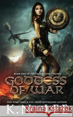 Goddess of War K. N. Lee 9781976113703 Createspace Independent Publishing Platform - książka