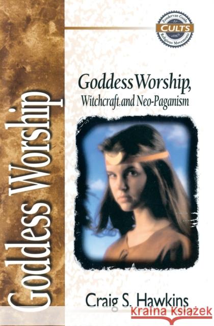 Goddess Worship, Witchcraft, and Neo-Paganism Craig Hawkins E. Calvin Beisner Robert M. Bowma 9780310488811 Zondervan Publishing Company - książka