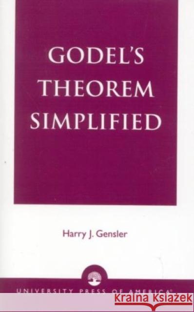 Godel's Theorem Simplified Harry J. Gensler 9780819138699 University Press of America - książka